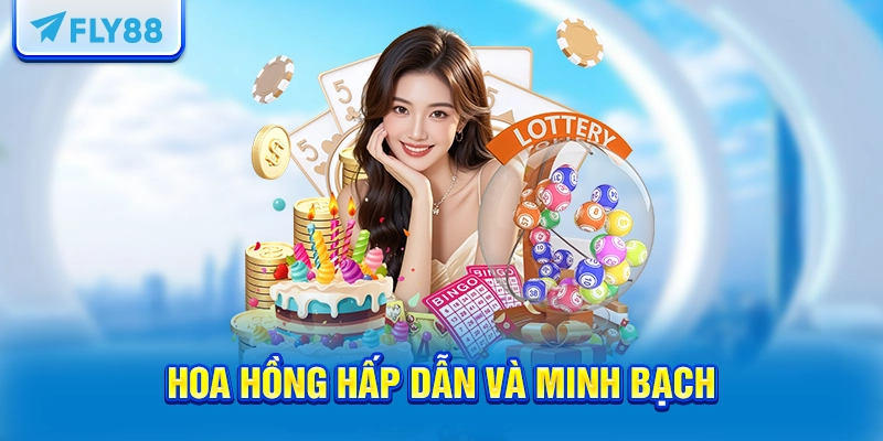Hoa hồng hấp dẫn và minh bạch