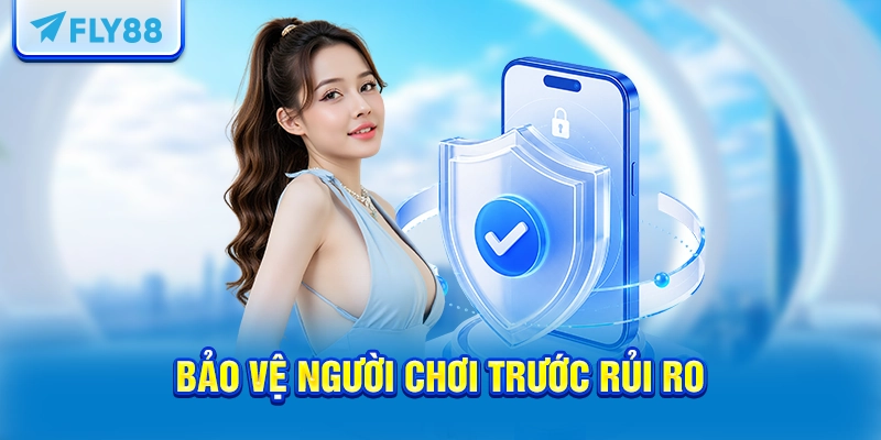 Bảo vệ người chơi trước rủi ro
