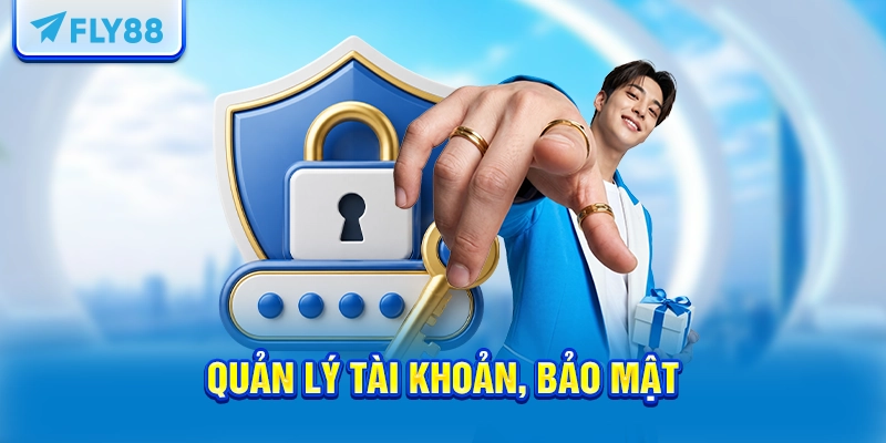 Quản lý tài khoản, bảo mật